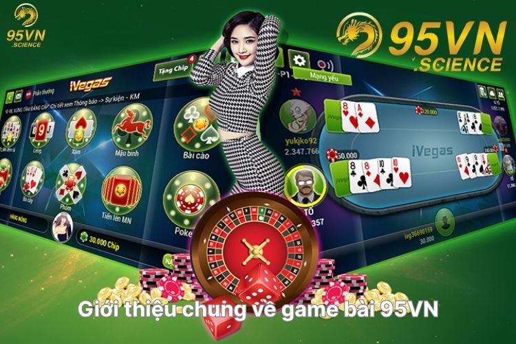 gioi-thieu-chung-ve-game-bai-95vn