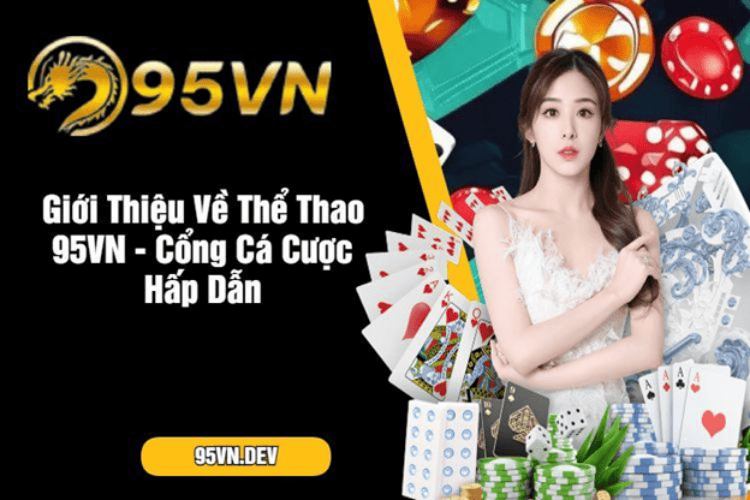 gioi-thieu-ve-the-thao-95VN-cong-ca-cuoc-hap-dan