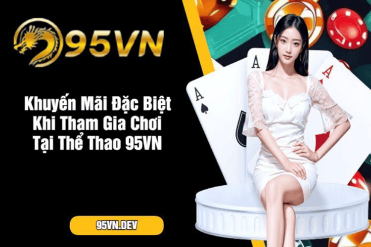 khuyen-mai-dac-biet-khi-tham-gia-choi-tai-the-thao-95vn