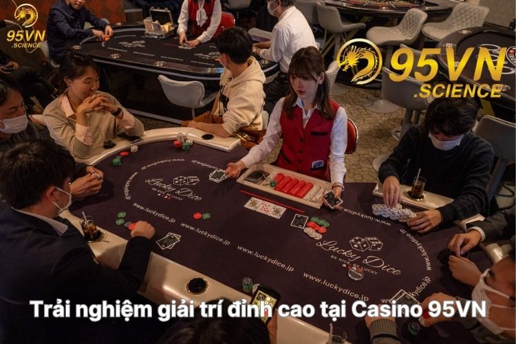 trai-nghiem-giai-tri-dinh-cao-tai-casino-95vn